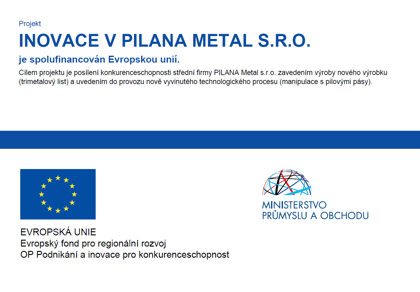 Projekt INOVACE V PILANA METAL S.R.O.