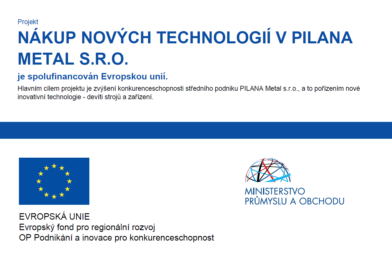 Projekt NÁKUP NOVÝCH TECHNOLOGIÍ V PILANA METAL S.R.O.