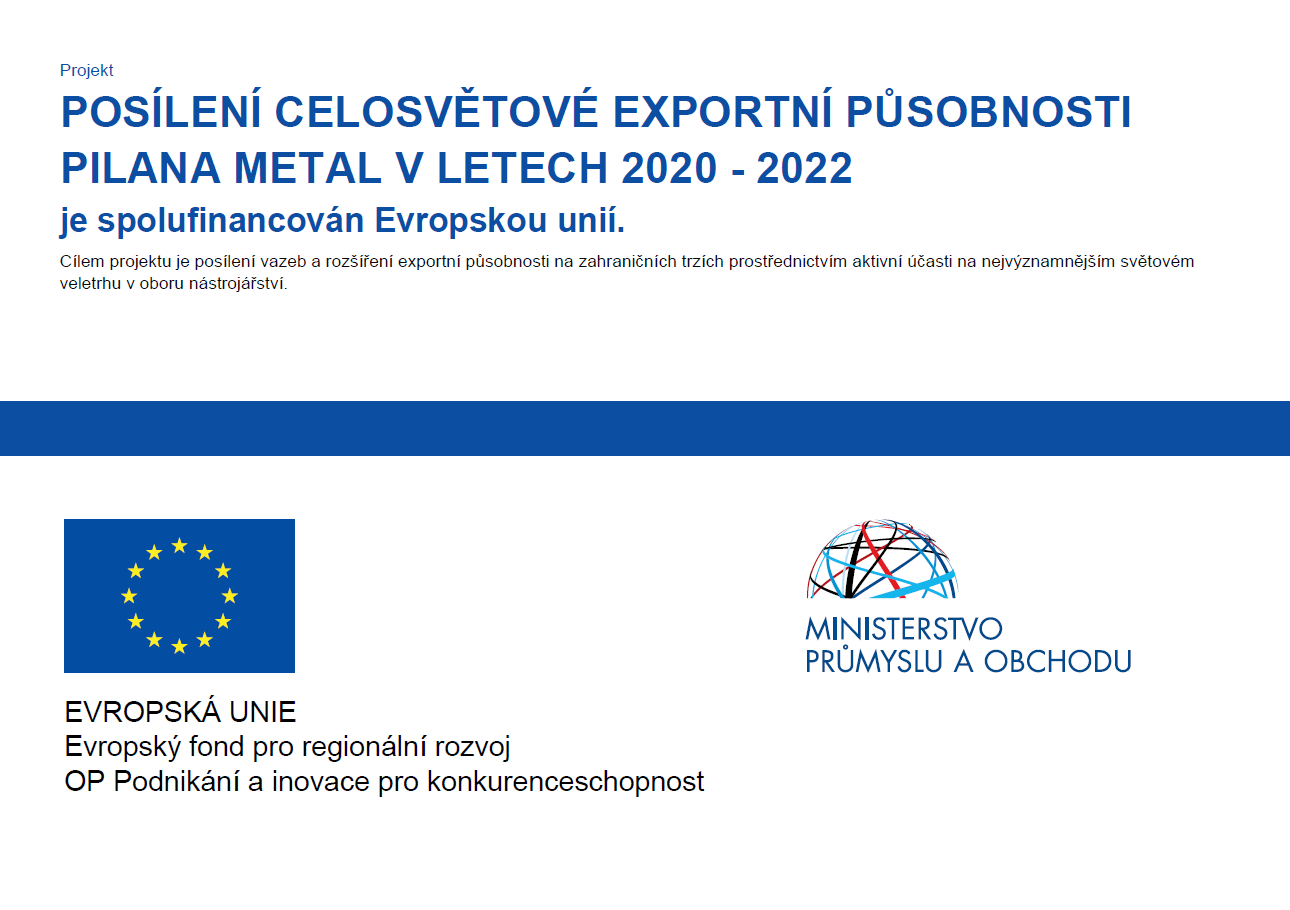 Projekt POSÍLENÍ CELOSVĚTOVÉ EXPORTNÍ PŮSOBNOSTI PILANA METAL S.R.O.